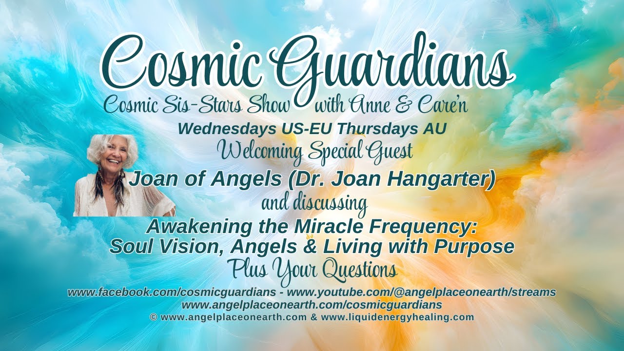 Cosmic Sis-Stars welcoming Special Guest Joan of Angels discussing Awakening the Miracle Frequency