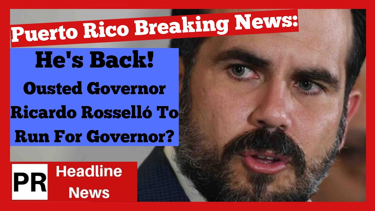 He's Back! Ex-Governor Ricardo Rosselló To Run For Governor?