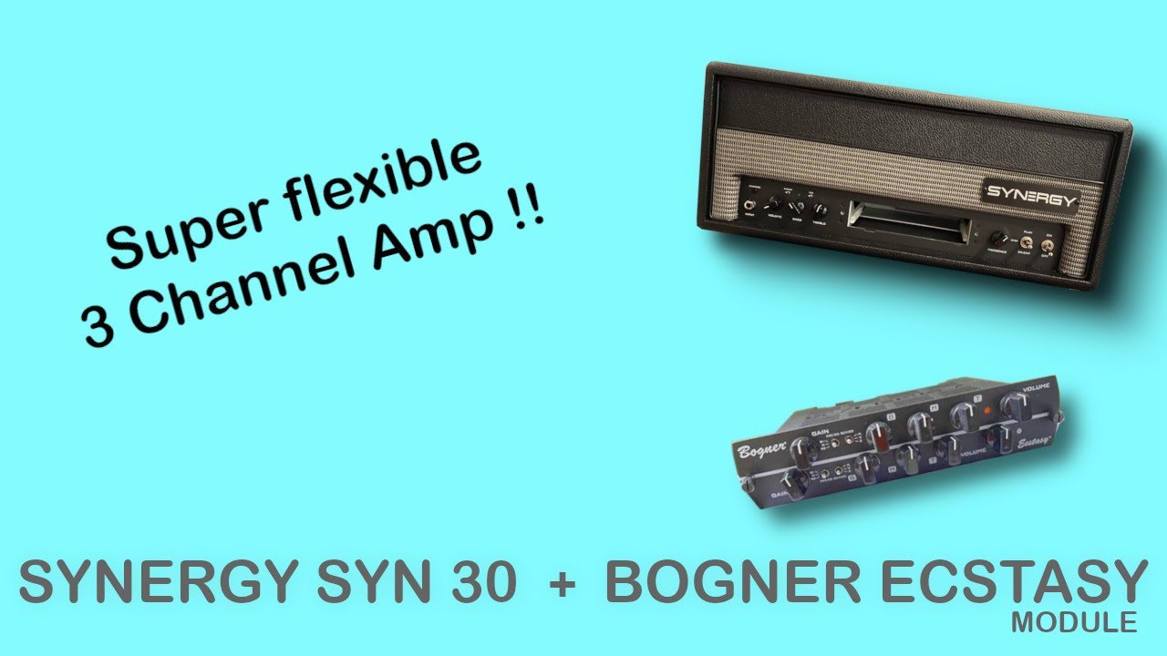 Synergy Syn 30 + Bogner Ecstasy Module DEMO / SUPER FLEXIBLE - 3 channel guitar amp !!!