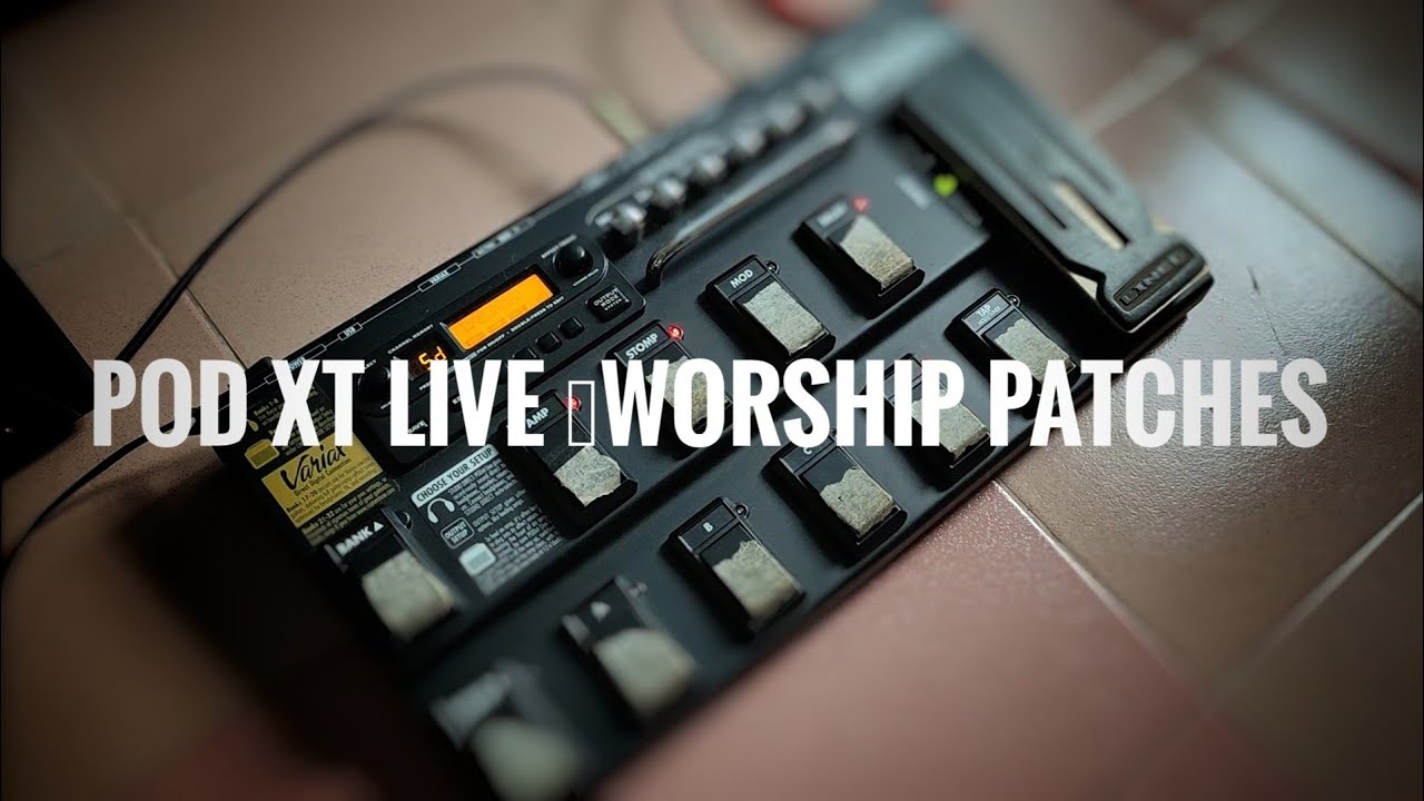 LINE 6 POD XT LIVE (2023) (My worship patches pt.1)