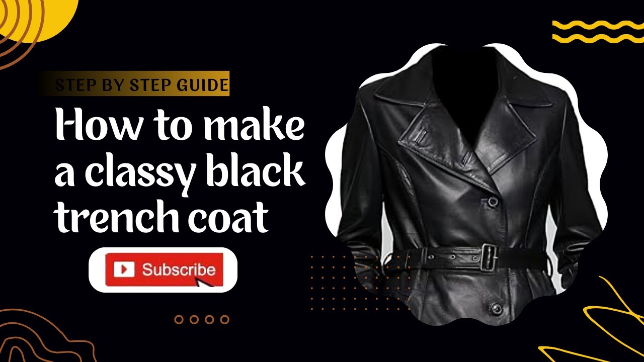 How to make a black classy leather trench coat