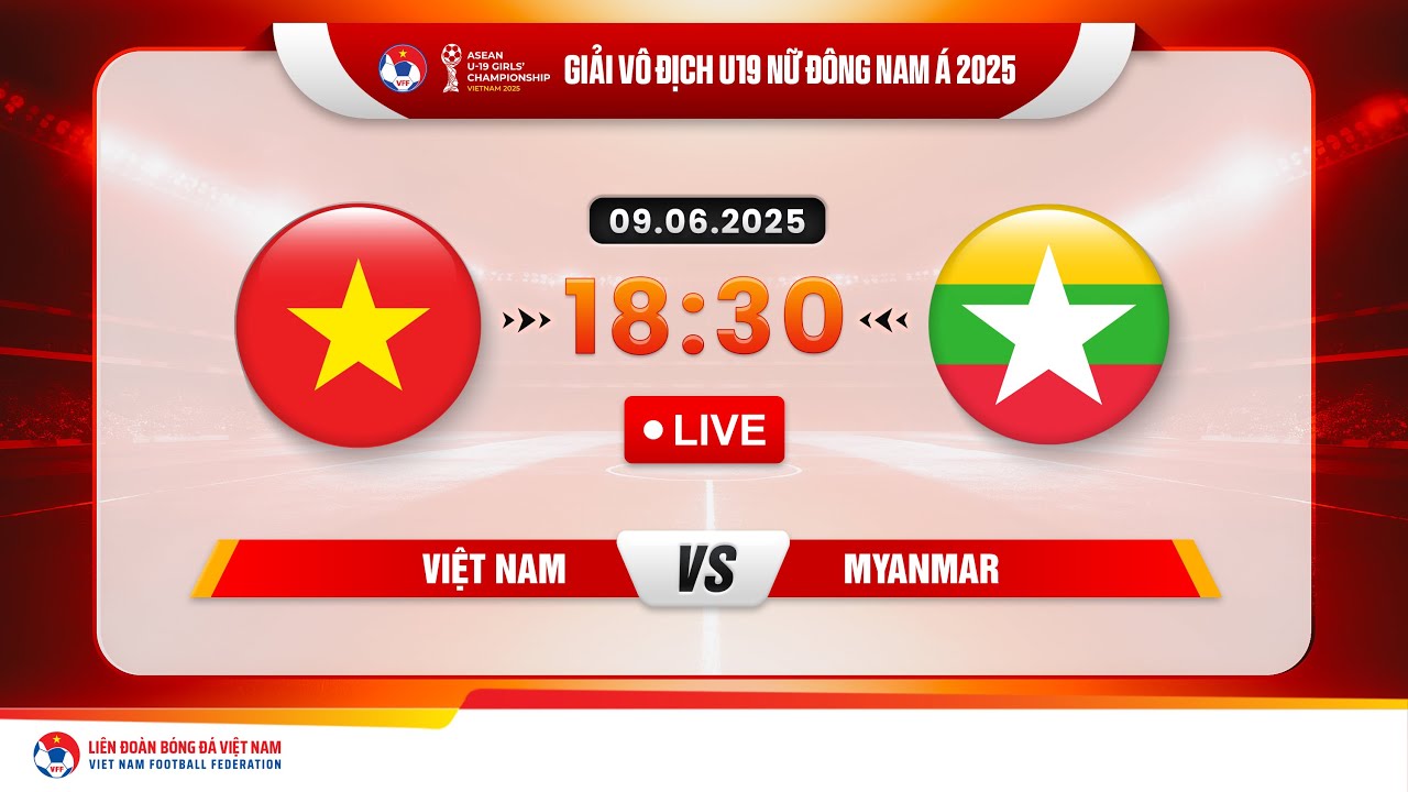 🔴 Trực tiếp: VIỆT NAM - MYANMAR |18:30-9.6.2025| GIẢI VÔ ĐỊCH U19 NỮ ĐÔNG NAM Á 2025
