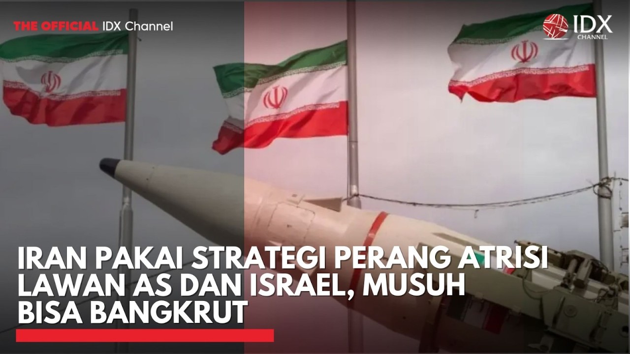 Iran Pakai Strategi Perang Atrisi Lawan AS dan Israel,  Musuh Bisa Bangkrut | IDXC UPDATE