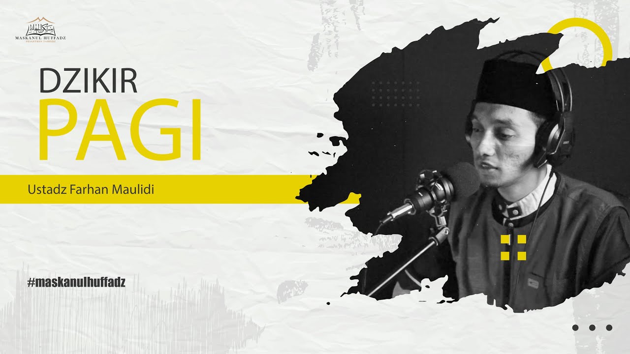 DZIKIR AL MATSURAT PAGI || USTADZ FARHAN MAULIDI || MASKANUL HUFFADZ INDONESIA