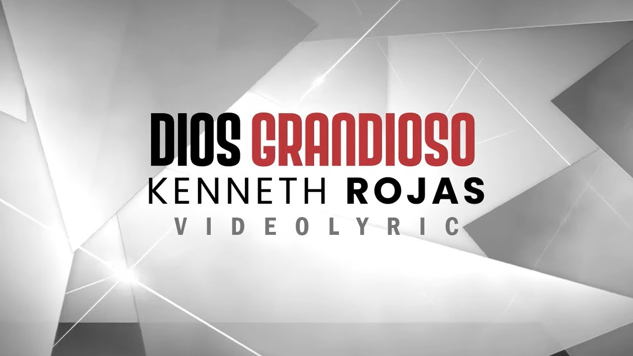 Kenneth Rojas - Dios Grandioso (Video Lyric)
