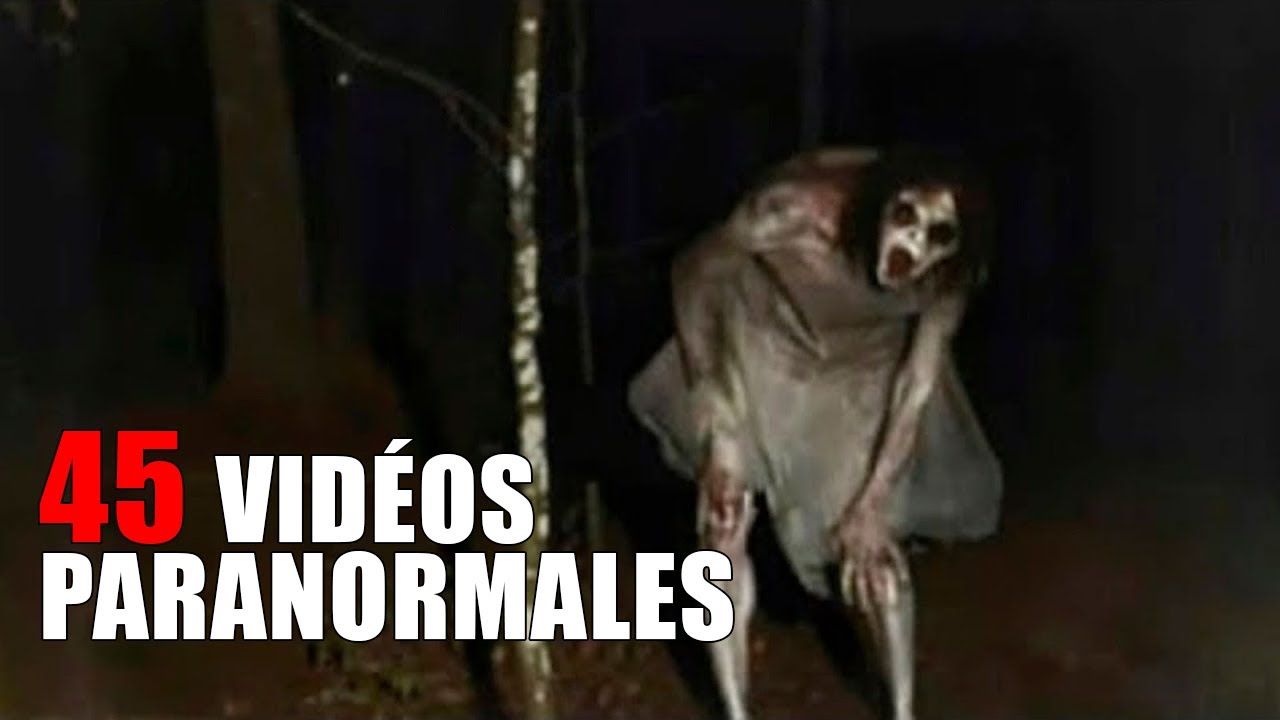 45 Moments d'Horreur Captur&eacute;s en Vid&eacute;o &ndash; Ph&eacute;nom&egrave;nes Paranormaux R&eacute;els