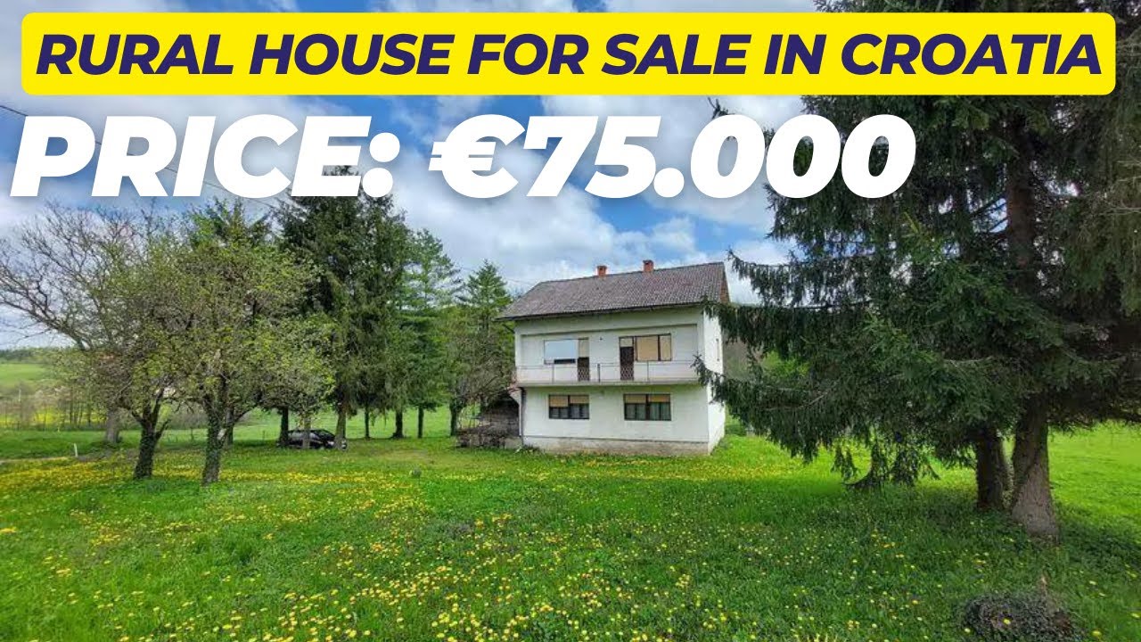 Move To Croatia: Buy Rural Property For Sale In Croatia| House For Sale In Central Croatia