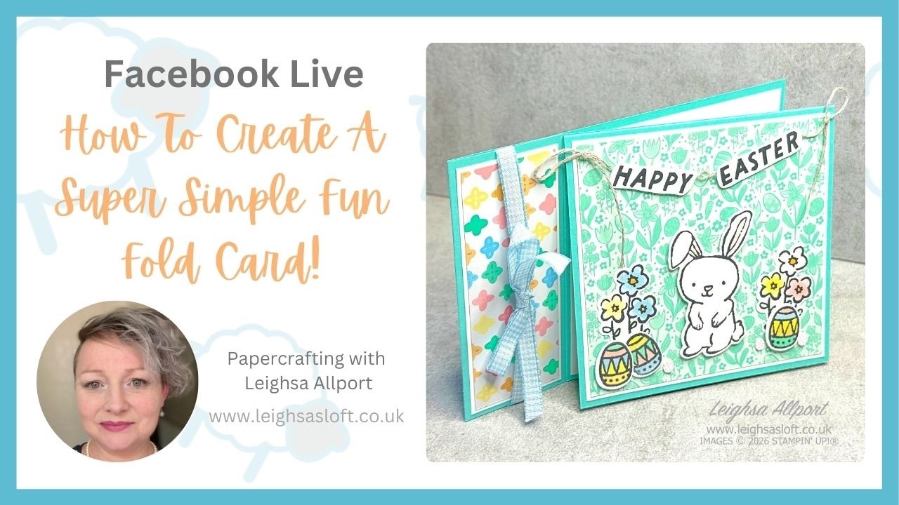 Facebook Live 19.03.26. How To Create A Super Simple Fun Fold Card.