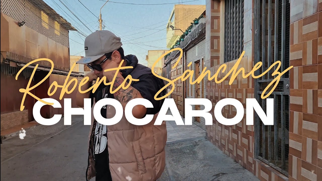 CHOCARON ❌️ ROBERTO SÁNCHEZ ❌️ VIDEO OFICIAL