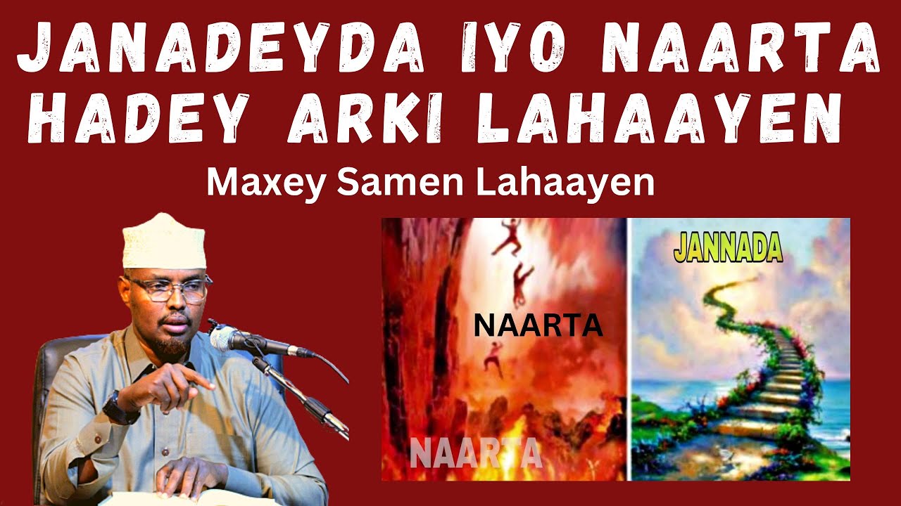 Janadeyda Iyo Naarta Hadey Arki Lahaayen Maxey Samen Lahaayen Sh Xassaan Abu Salmaan
