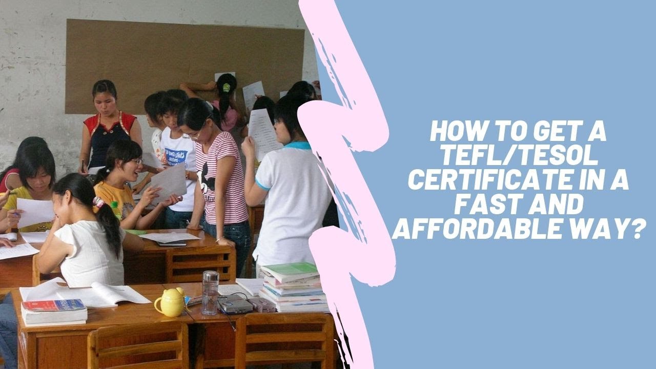 How to get a TEFL/TESOL Certificate in a fast and affordable way