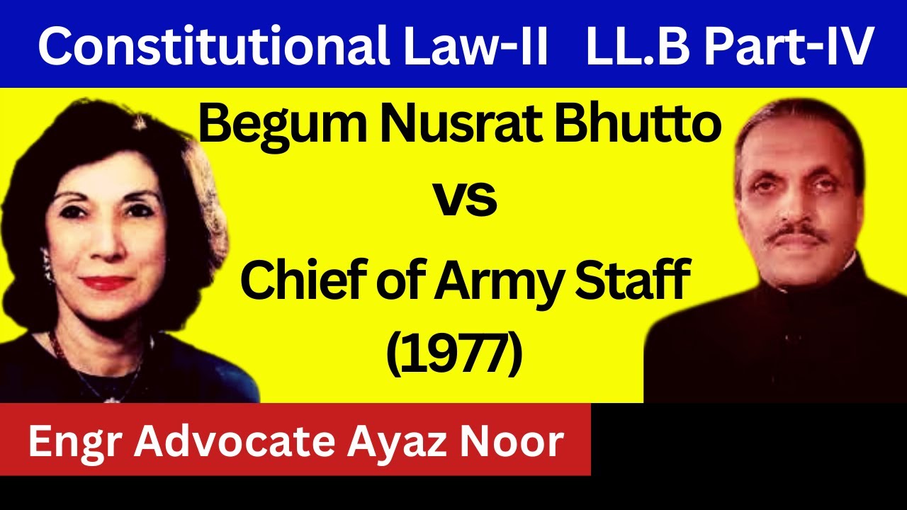 Begum Nusrat Bhutto vs. Chief of Army Staff 1977 ||  Engr Advocate Ayaz Noor