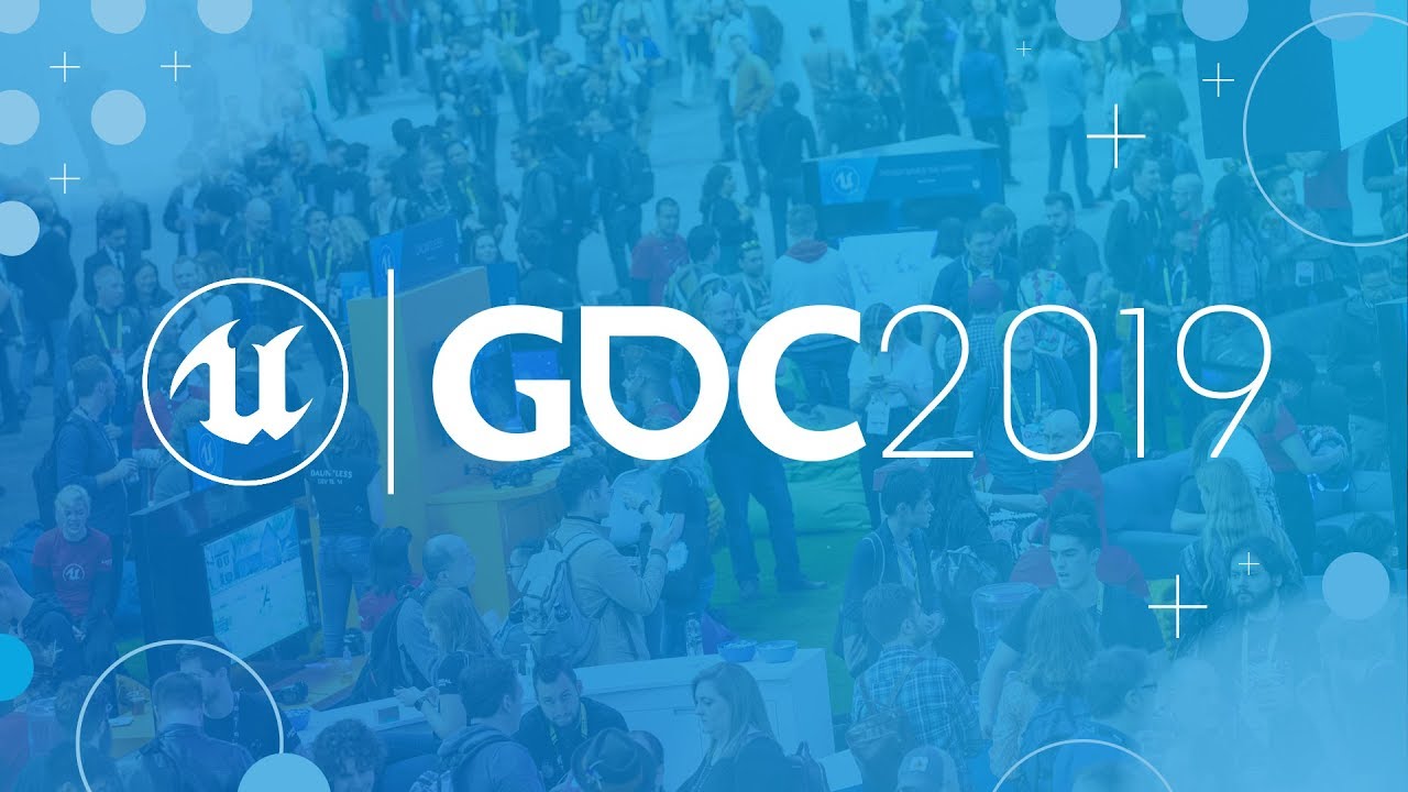 GDC 2019 Recap | Unreal Engine