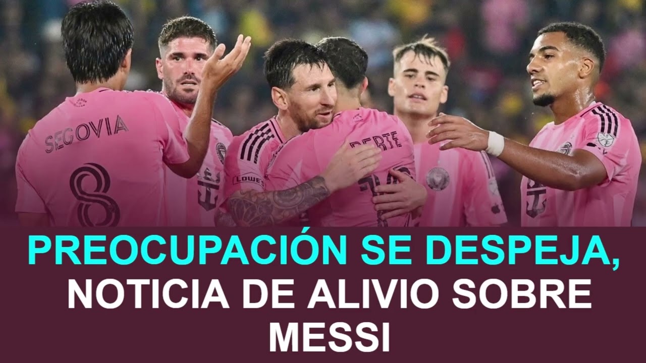 🚨 PREOCUPACIÓN SE DESPEJA, NOTICIA DE ALIVIO SOBRE MESSI | MLS 2026