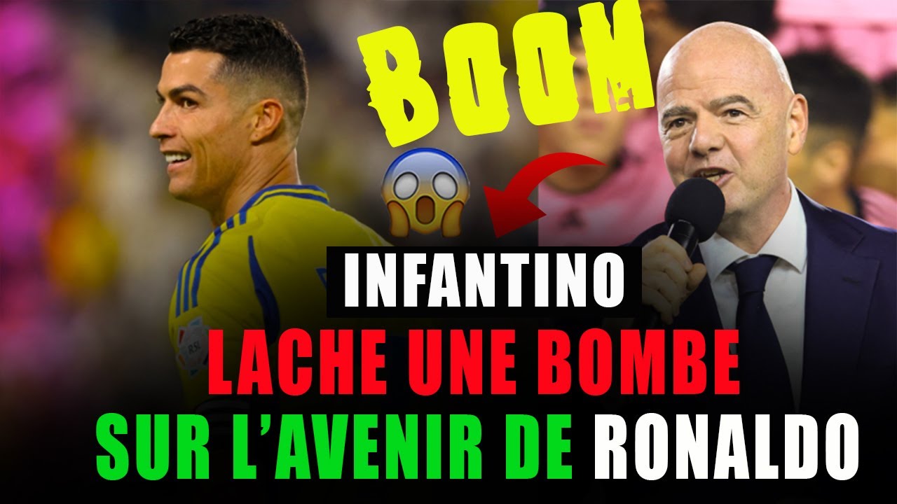 💣🤯Infantino l&acirc;che une bombe sur l'avenir de Cristiano Ronaldo