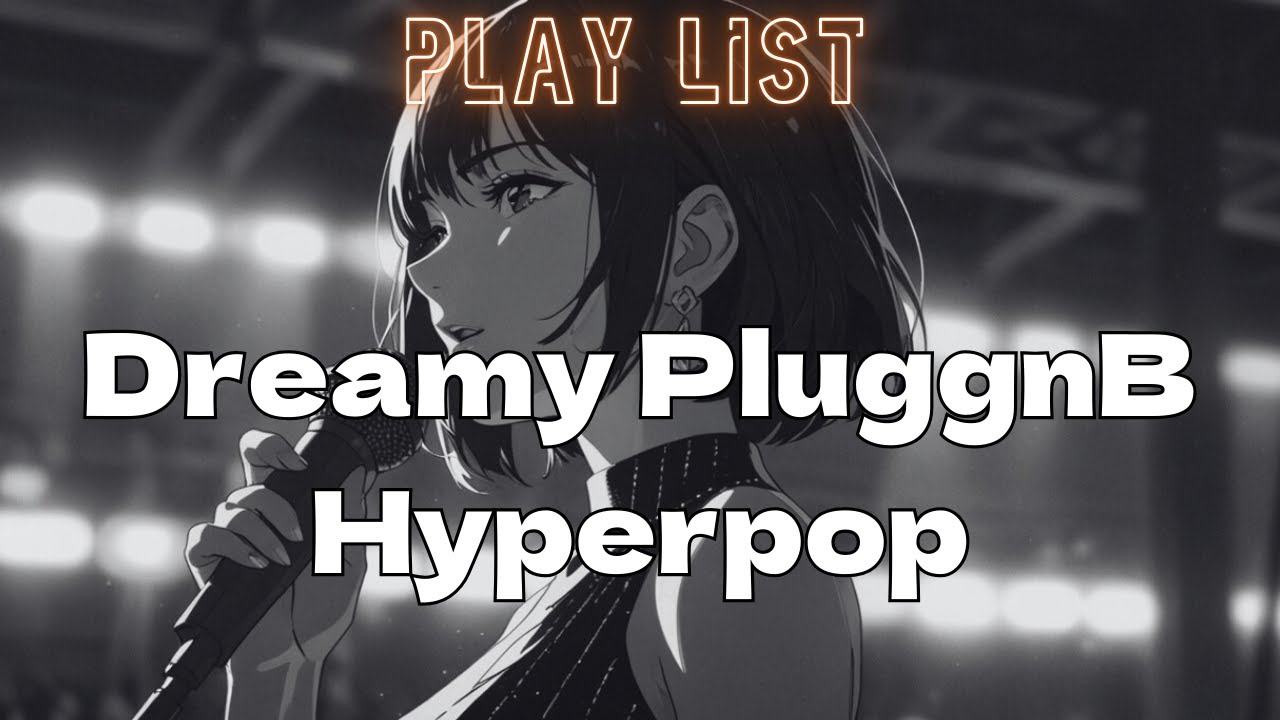 [Playlist]Dreamy PluggnB Hyperpop Mix Chill Playlist for Study & Night Drive/instrumental