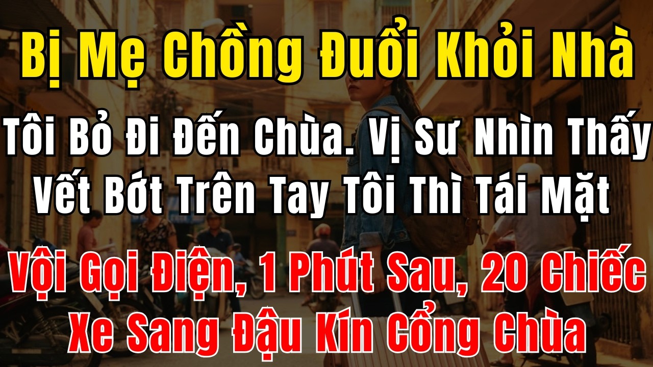 Bị Mẹ Chồng Đuổi Khỏi Nhà. Tôi Lang Thang Đến Chùa. Vị Sư Nhìn Thấy Vết Bớt Trên Tay Tôi Thì Tái Mặt