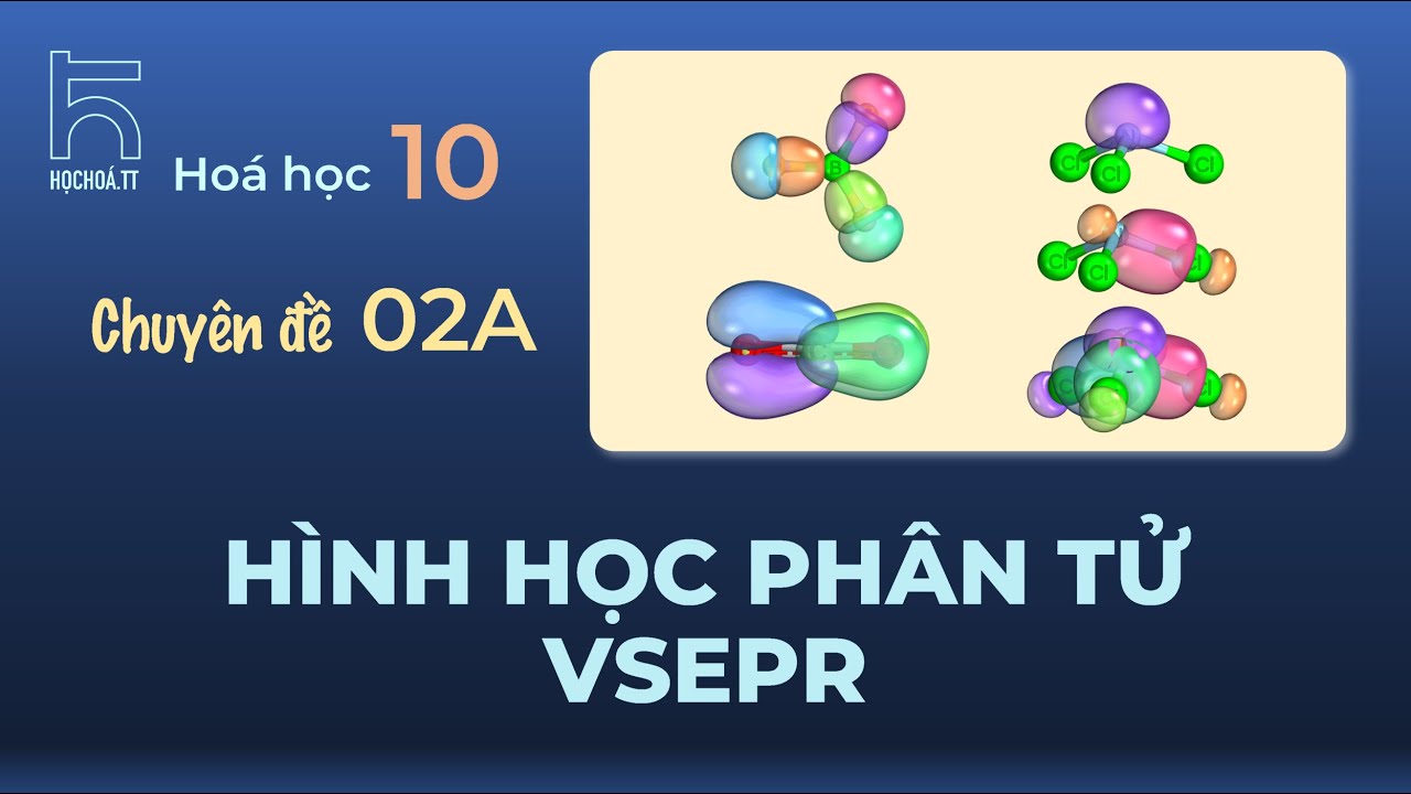 Chuyên đề: Hình học phân tử - VSEPR