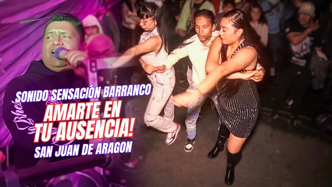 👉 Amarte En Tu Ausencia 💔 | Sonido Sensacion Barranco | San Juan De Aragon | Org. Caguamos