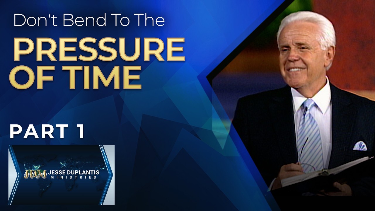 Don't Bend to the Pressure of Time, Part 1 | Jesse Duplantis