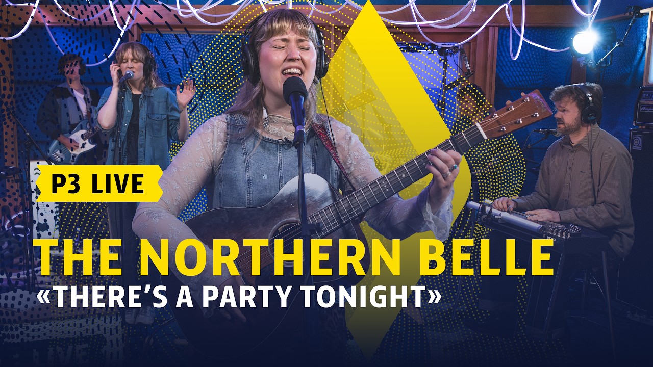 P3 Live: The Northern Belle - &laquo;There&rsquo;s a party tonight&raquo;