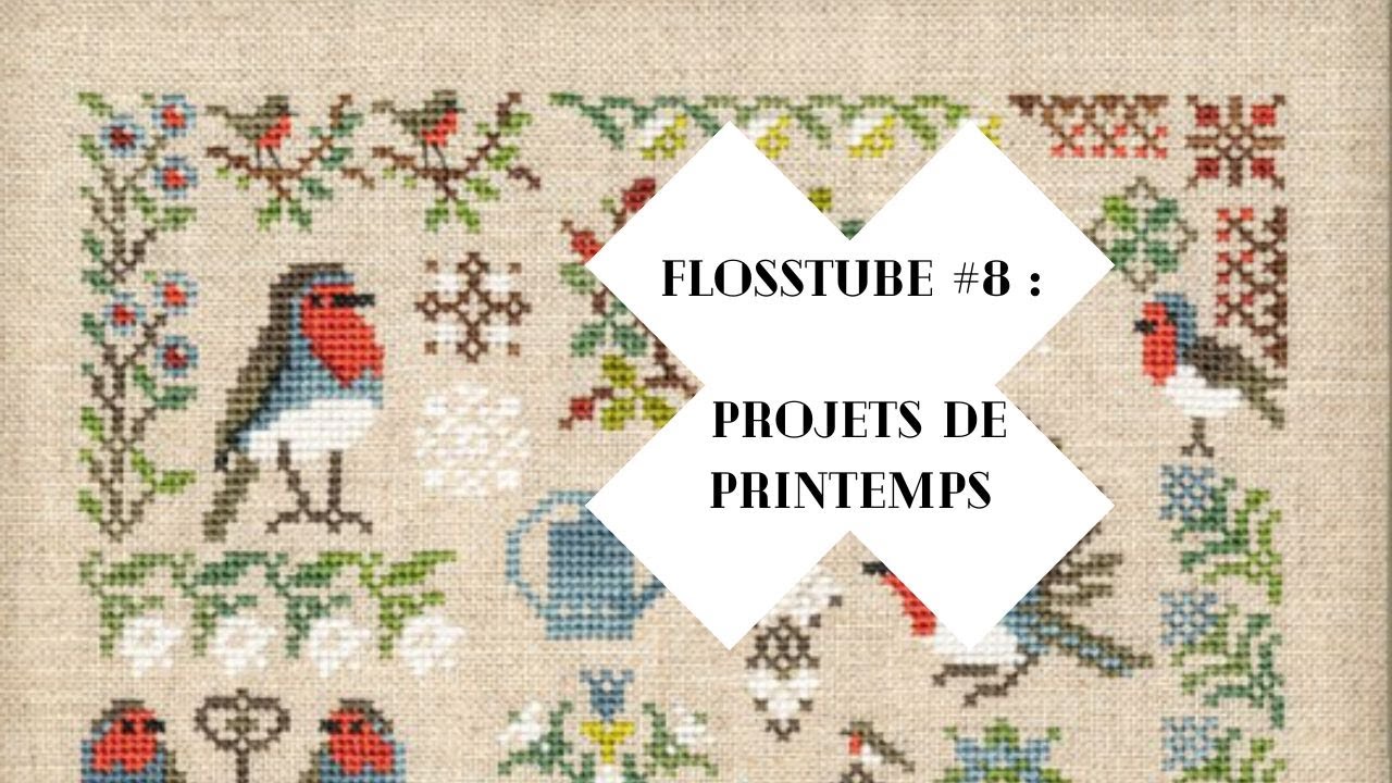 🪡Flosstube #8 : Projets printaniers