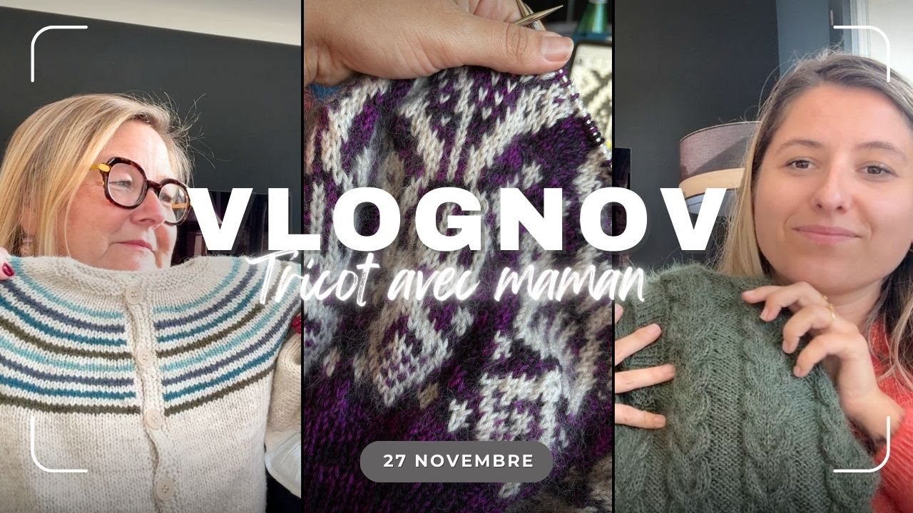 🌙 VlogNovember 16🌙 : 27 Nov, Tricot avec maman