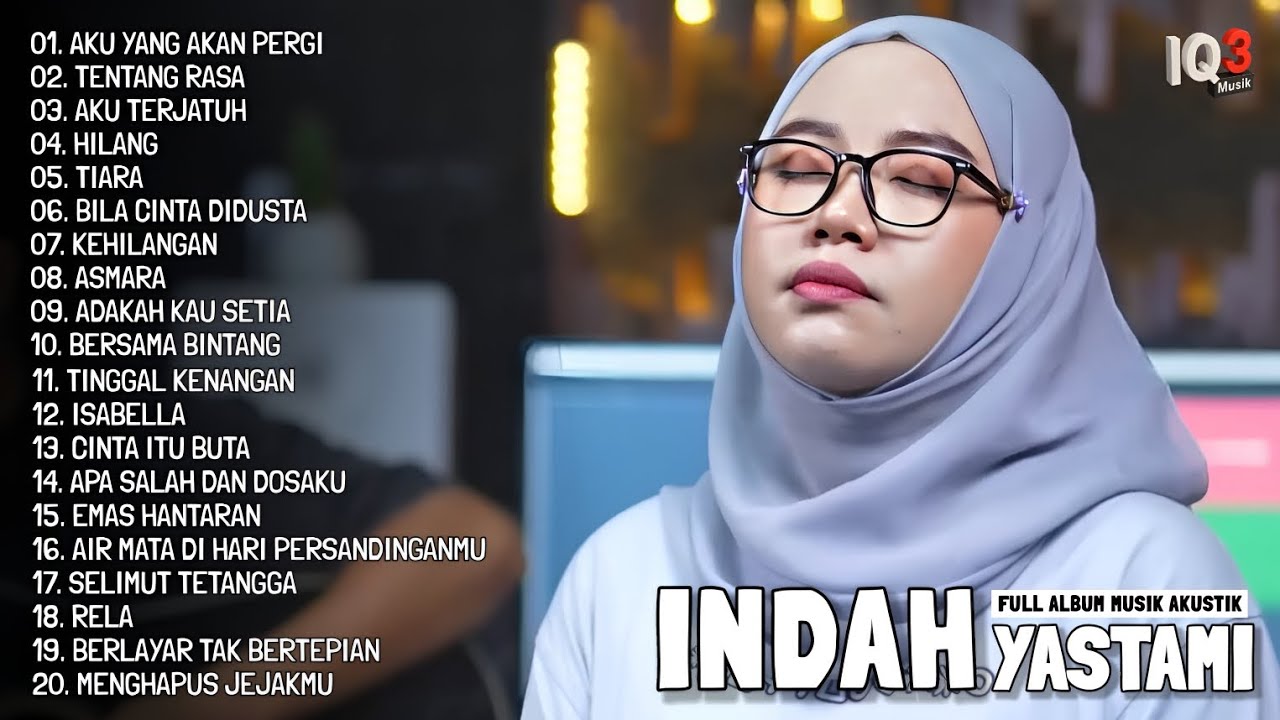 INDAH YASTAMI - AKU YANG AKAN PERGI, HILANG, RELA I FULL ALBUM AKUSTIK TERBAIK 2025
