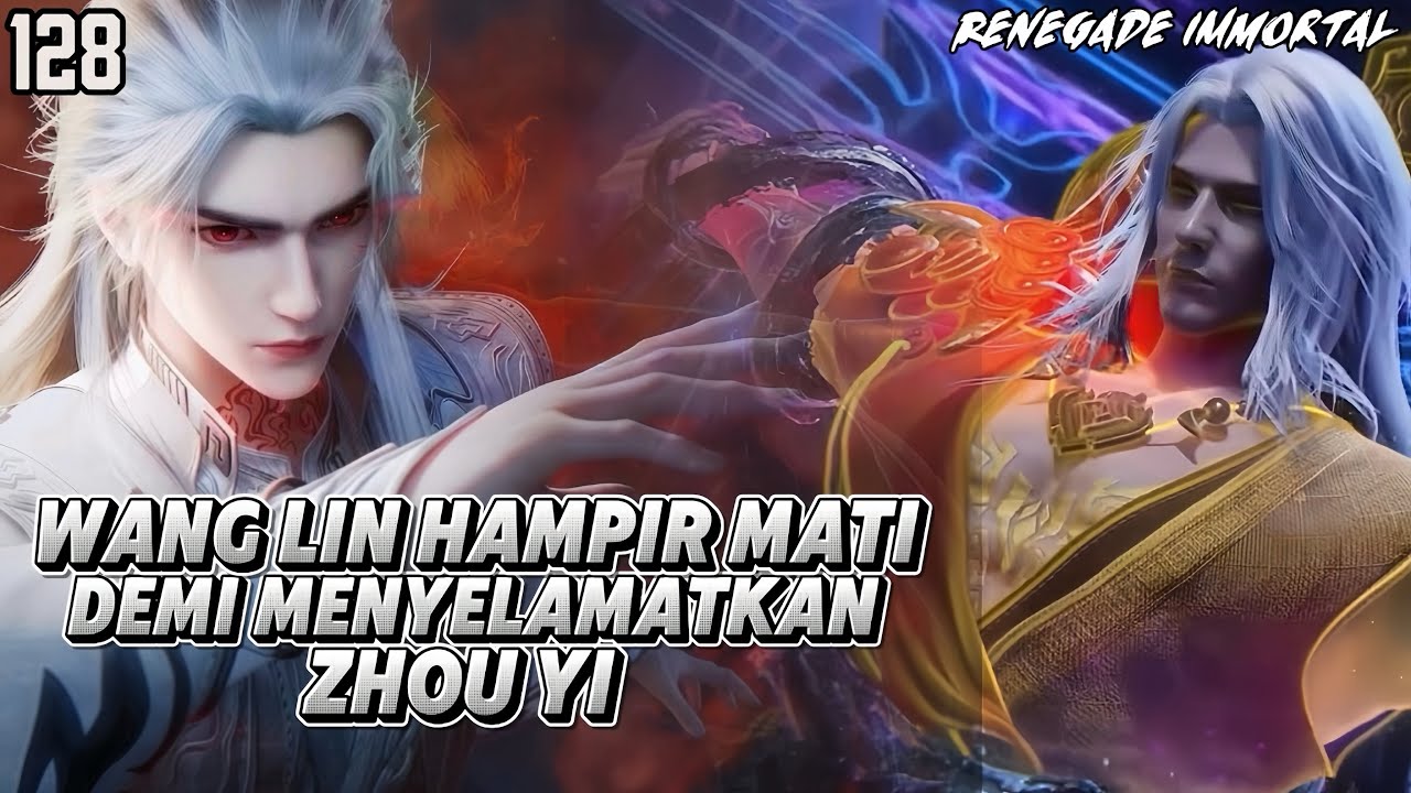 RENEGADE IMMORTAL EPISODE 128 SUB INDO | ZHOU YI BERHASIL DISELAMATKAN OTW REMATCH VS LING TIANHOU⁉️