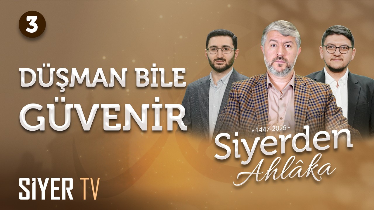 Hz. Peygamber (sas) ve Güven | Siyerden Ahlâka 3. Bölüm