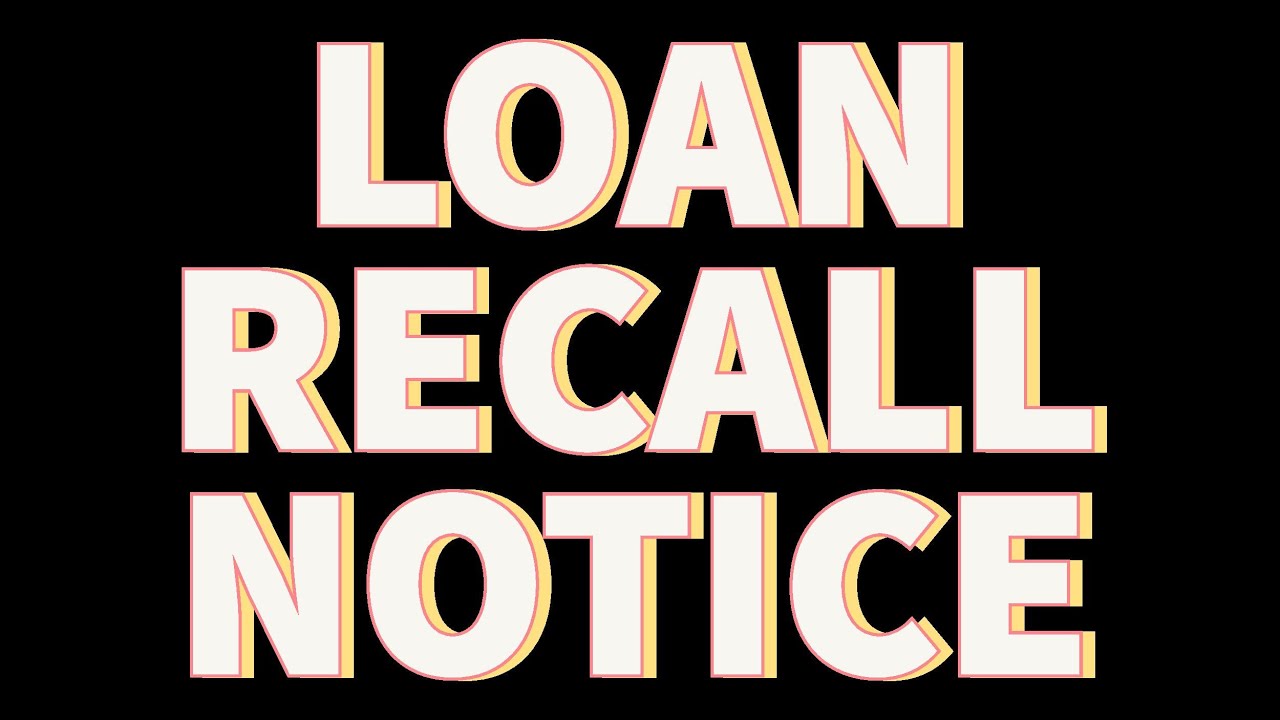 Received Loan Recall Notice. Next What?