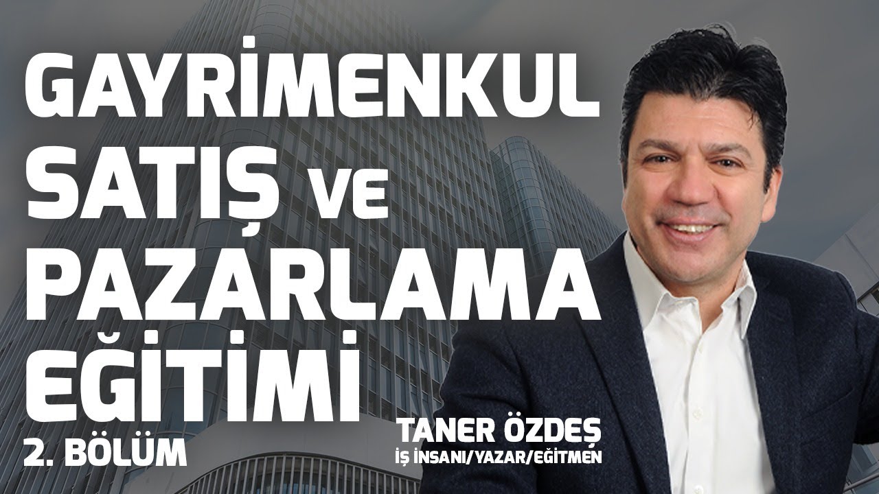 Gayrimenkul Satış ve Pazarlama Eğitimi | 2.Bölüm | Taner Özdeş Akademi