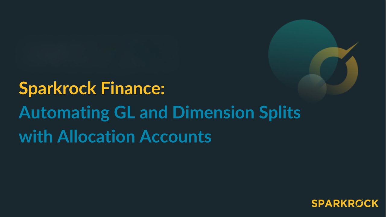 Sparkrock Finance: Automating GL and Dimension Splits with Allocation Accounts