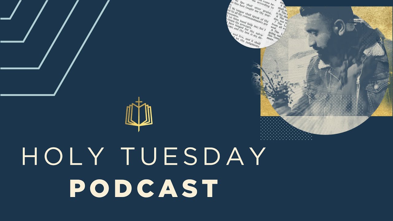 Holy Tuesday Podcast | Holy Week