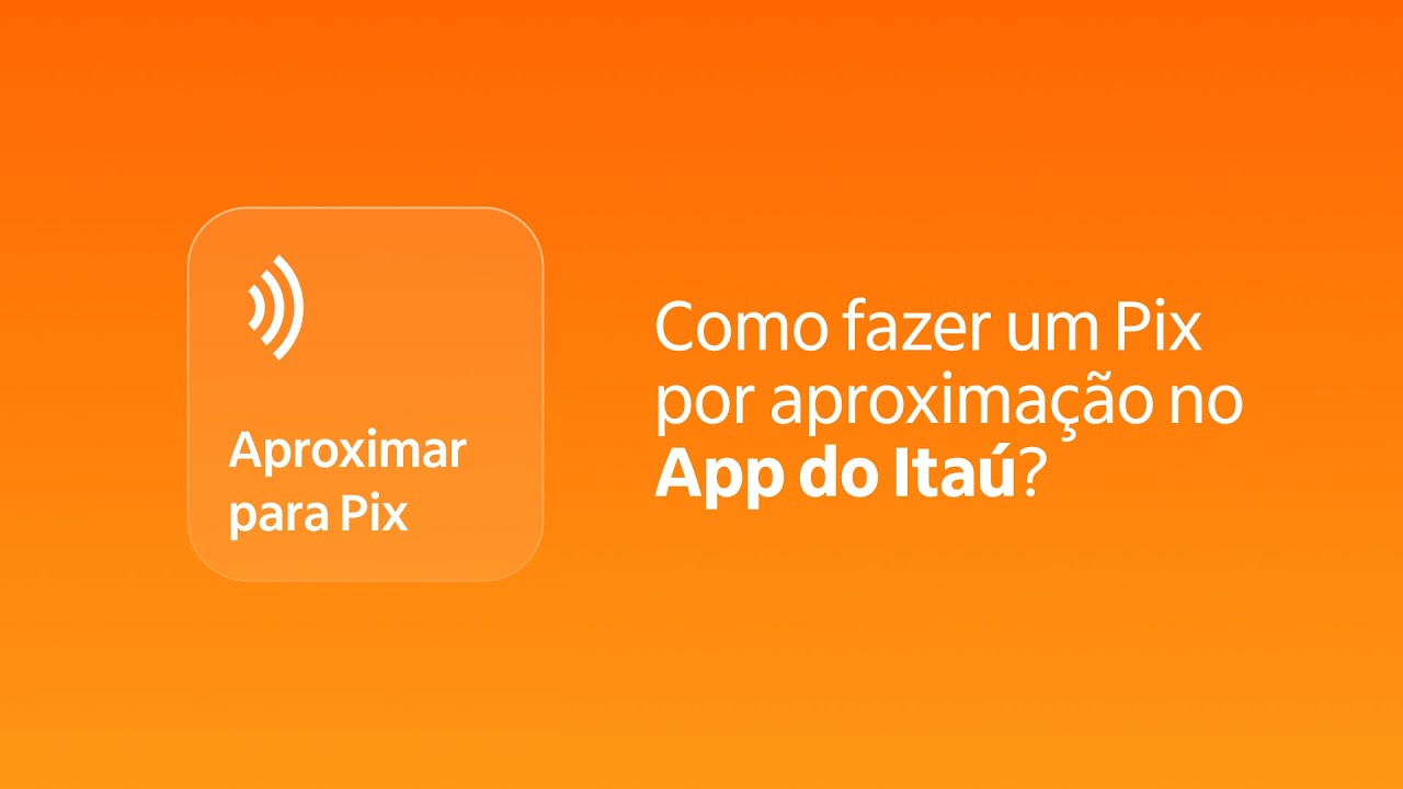 Como fazer um Pix por Aproximação no app Itaú?