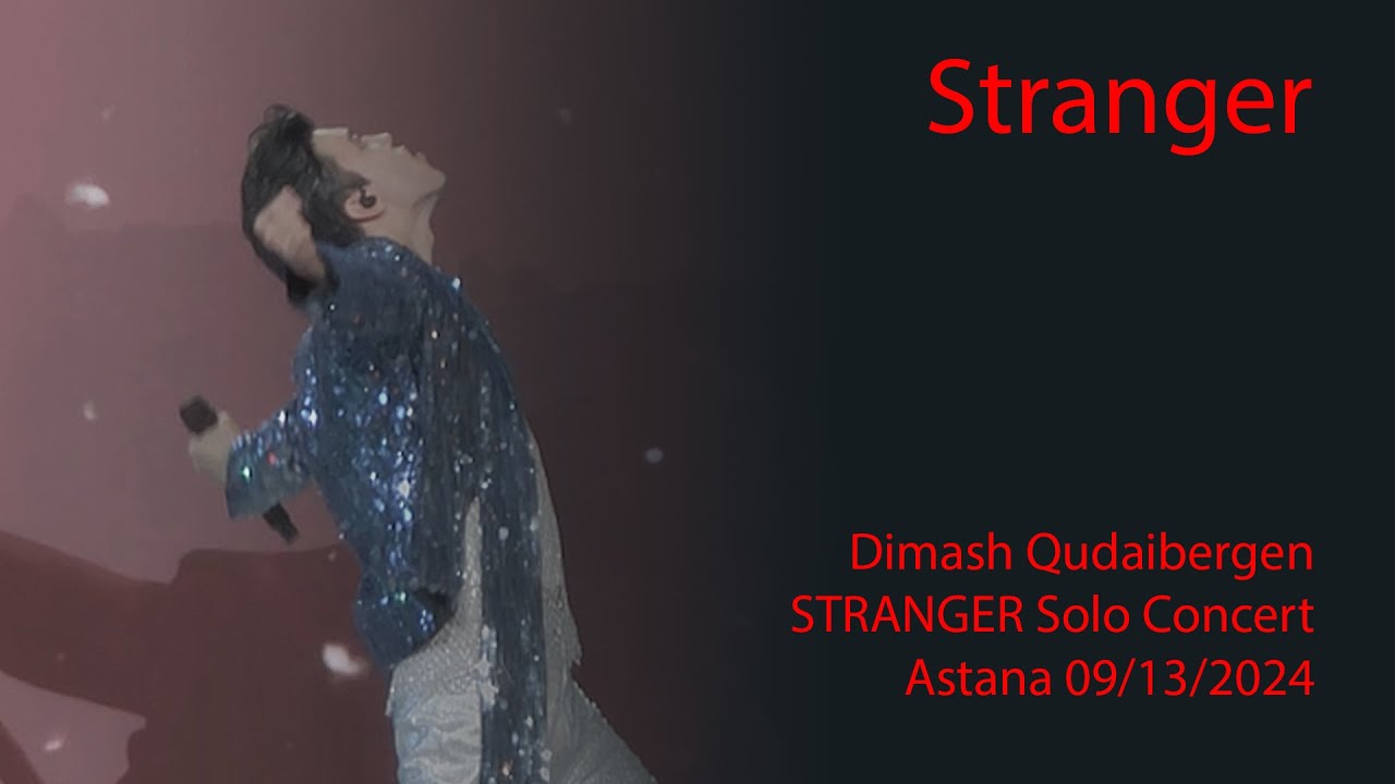 Dimash Qudaibergen - Stranger, Stranger Astana solo concert, 09/13/2024 [FANCAM]