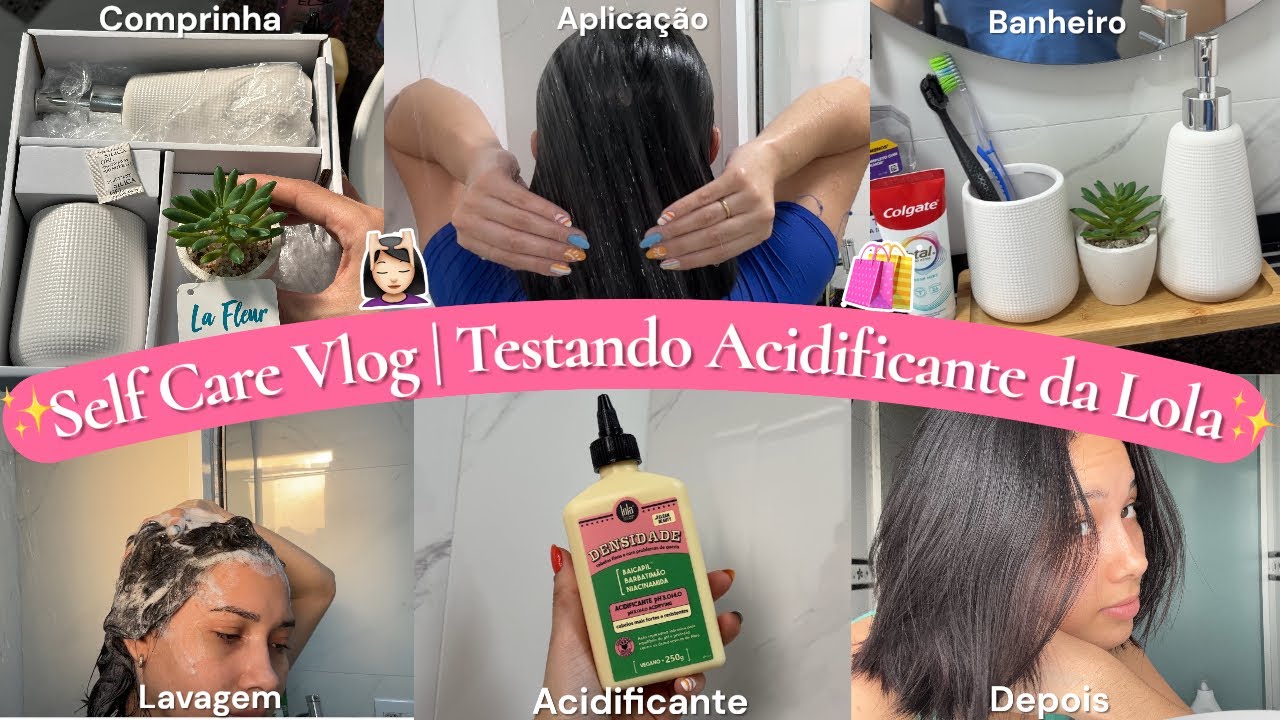 Self Care Vlog 💖✨ Testando Acidificante da Lola | Vale a Pena?