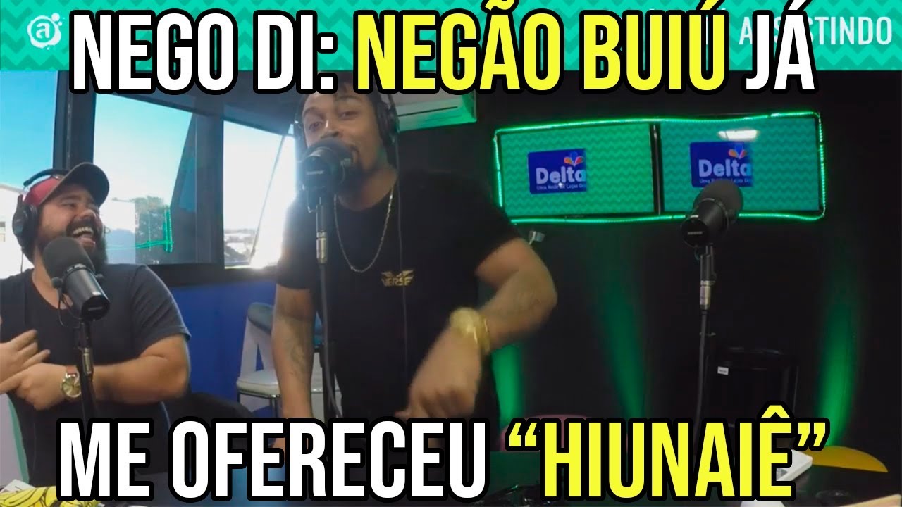 Nego Di: Neg&Atilde;O Bui&Uacute; J&Aacute; Me Ofereceu &ldquo;Hiunai&Ecirc;&rdquo;