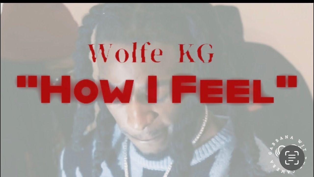 Wolfe KG - How I Feel (Official Music Video) Shot by: @gabbanashotthis