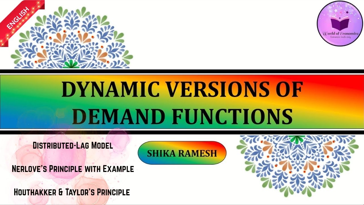 Dynamic Versions of Demand Functions | Nerlove's Principle | Houthakker and Taylor's Principle 