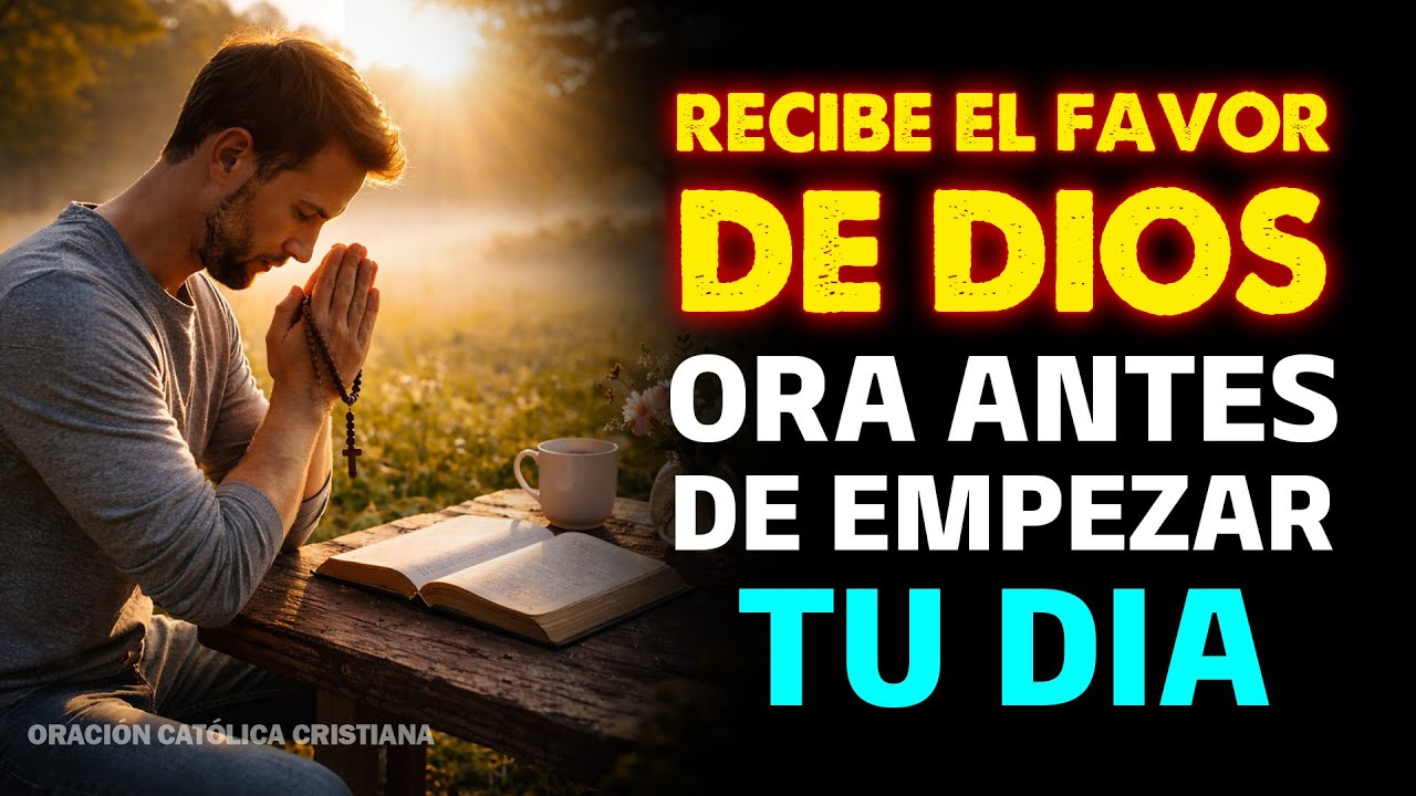 Oración Poderosa de la Mañana: Recibe el Favor de Dios para Iniciar tu Día en Paz