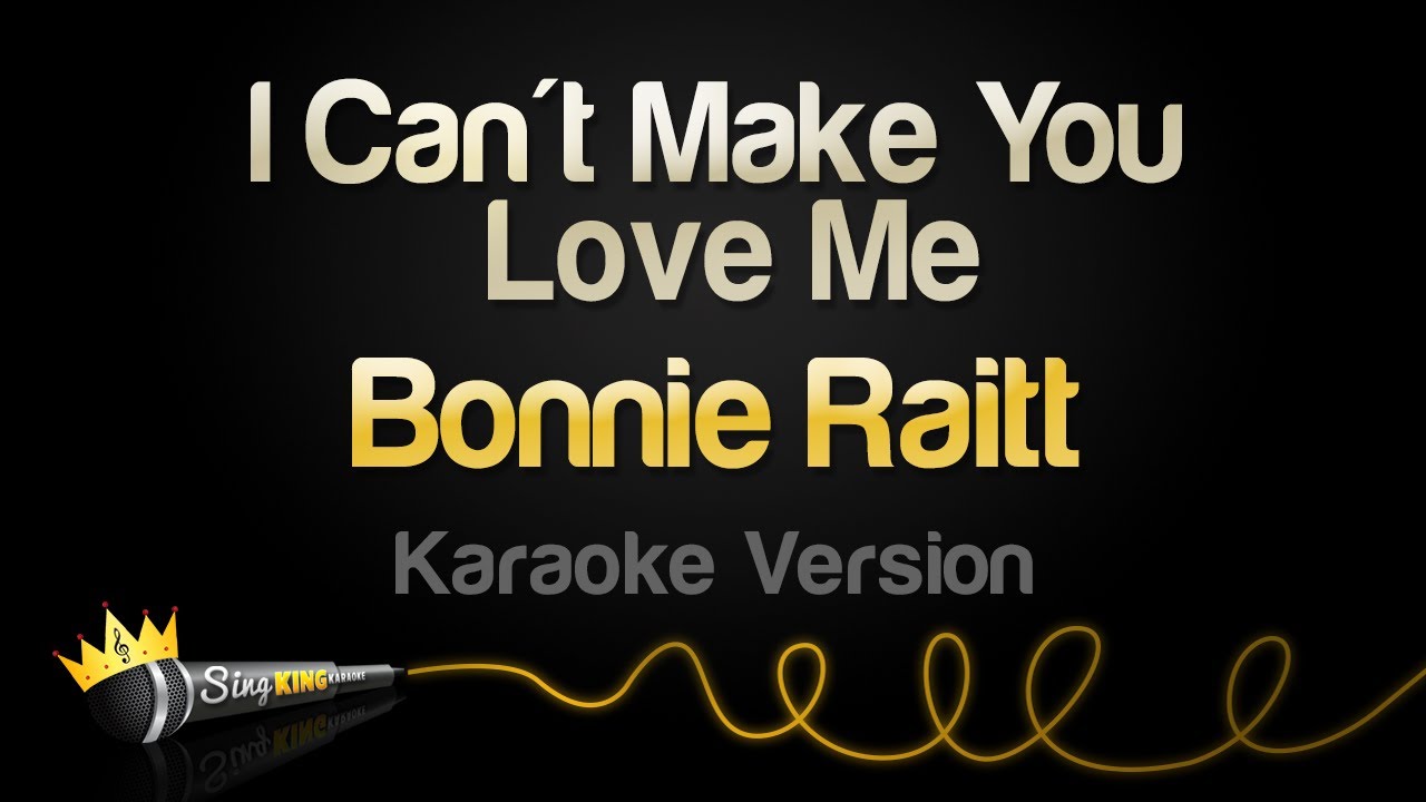 Bonnie Raitt - I Can't Make You Love Me (Karaoke Version)