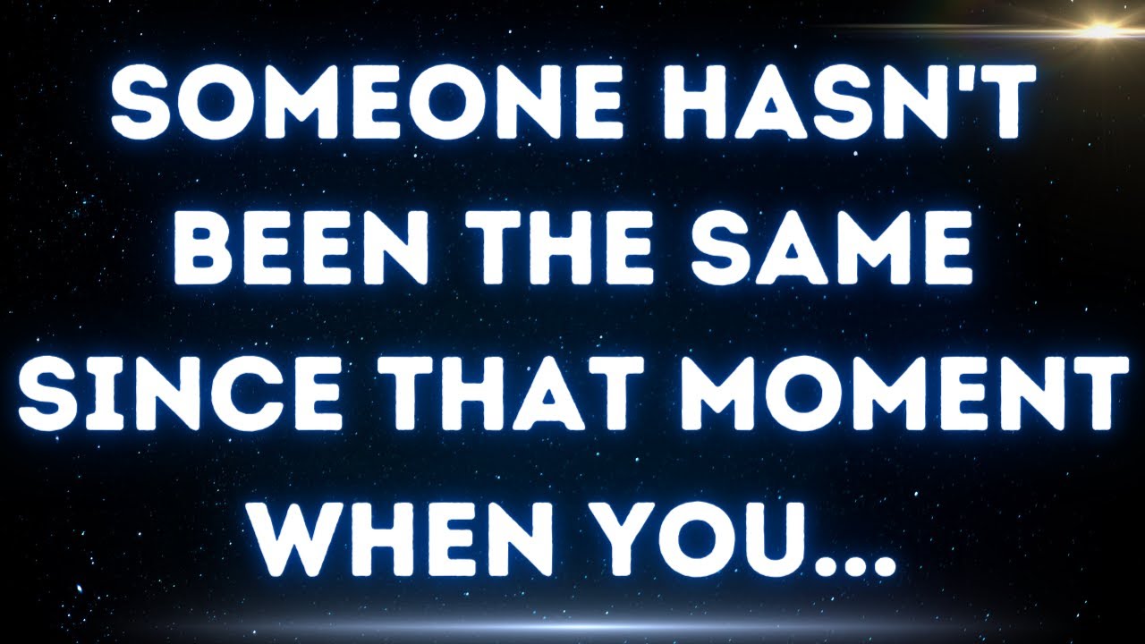 💌 Someone hasn't been the same since that moment when you...