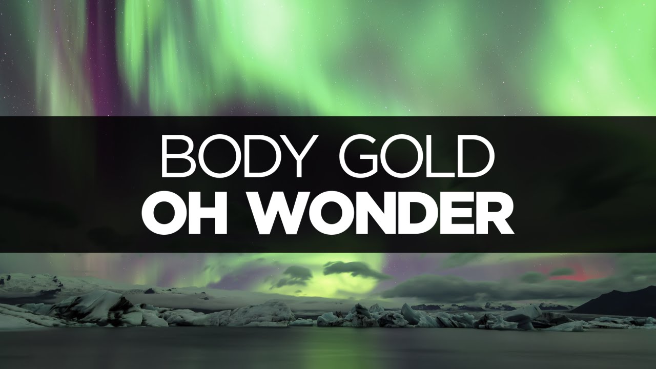 [LYRICS] Oh Wonder - Body Gold