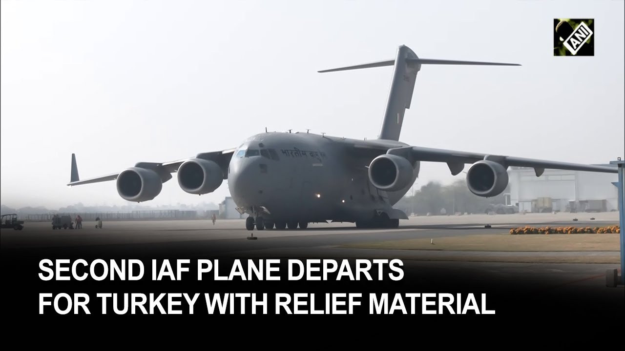 Earthquake in Turkey: IAF&rsquo;s second assistance plane with relief material leaves for Turkey