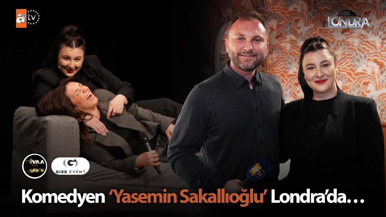 Komedyen ‘Yasemin Sakallıoğlu’ Londra’da… / Londra Aktüel 306. Bölüm