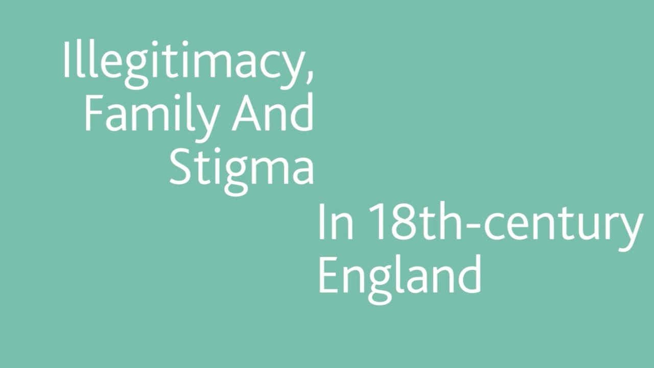 Online Talk | Illegitimacy, Family and Stigma In 18th Century England