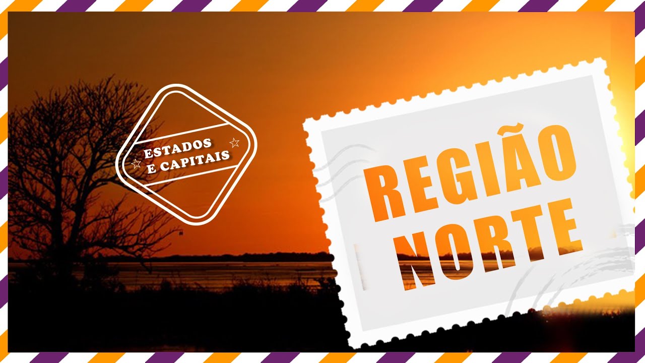 Conhe&ccedil;a a Regi&atilde;o Norte! - Regi&otilde;es do Brasil