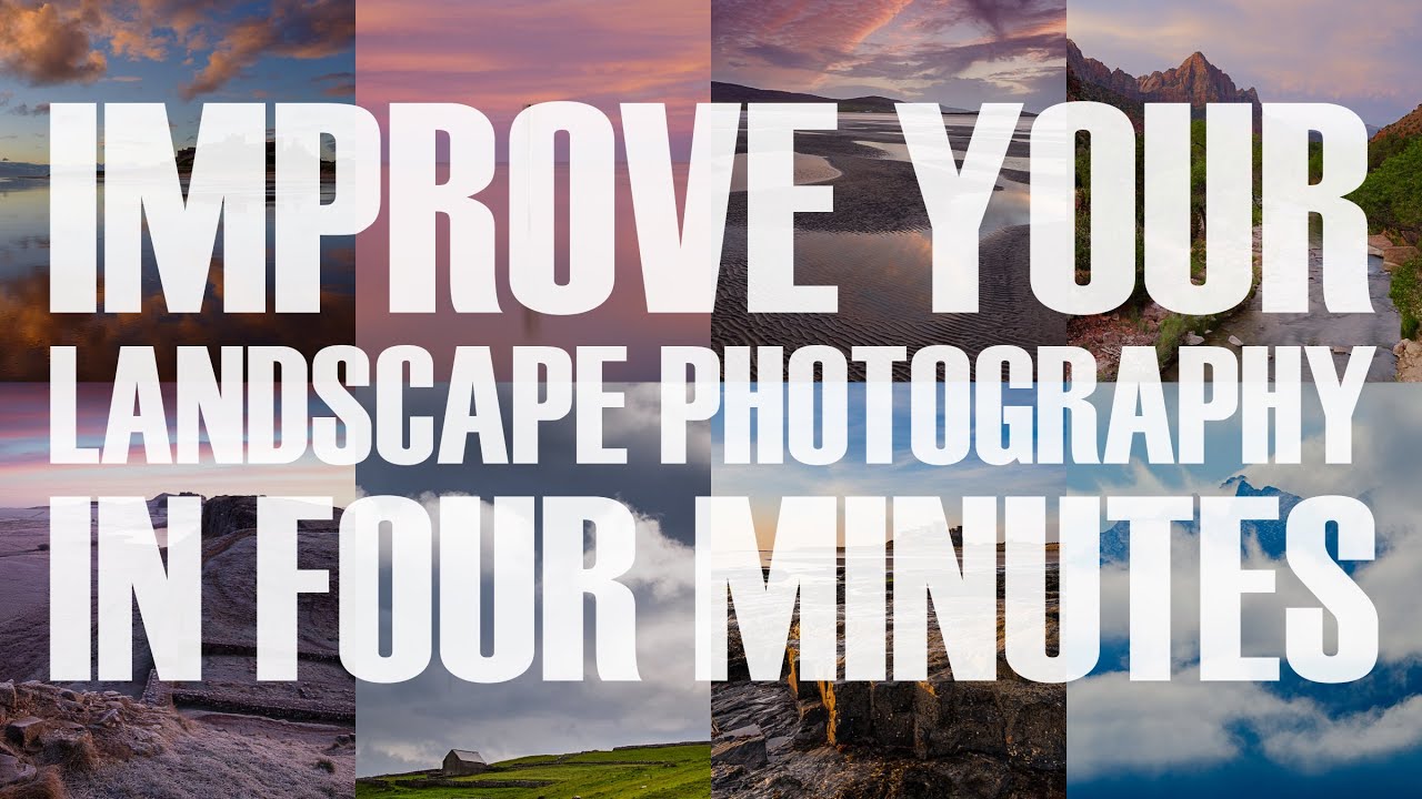 Improve Your Landscape Photography In Four Minutes