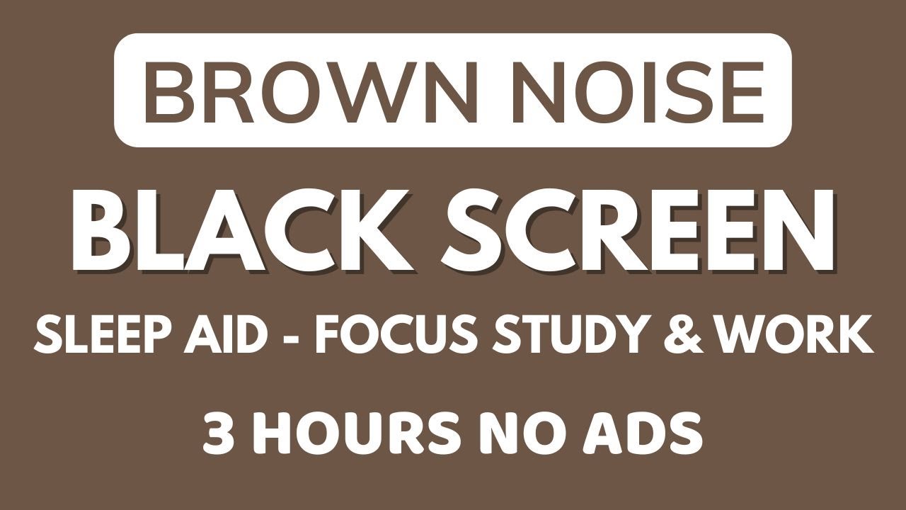 Sleep Aid With Brown Noise Sound - Black Screen | Focus Studying & Working Sound In 3 Hours No ADS